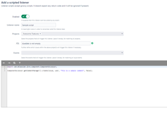 Create your own listeners using groovy scripting.