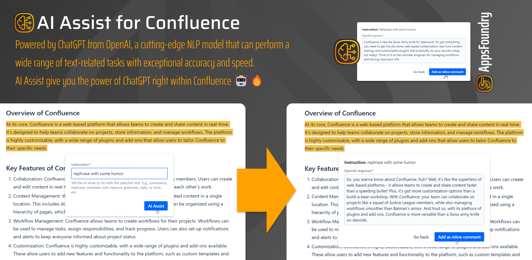 ​Powered by ChatGPT from OpenAI, a cutting-edge NLP model that can perform a wide range of text-related tasks with exceptional accuracy and speed. AI Assist give you the power of ChatGPT right within Confluence 🤖🔥