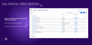 Open your filter result or JQL in the Detail View Editor. Bulk edit using copy & paste. Easily edit thousands of issues.