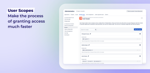 User Scopes - make the process of granting access much faster