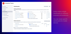 Easily create multiple dashboards for different purposes and audiences.
You can create specific dashboards for mobile devices.