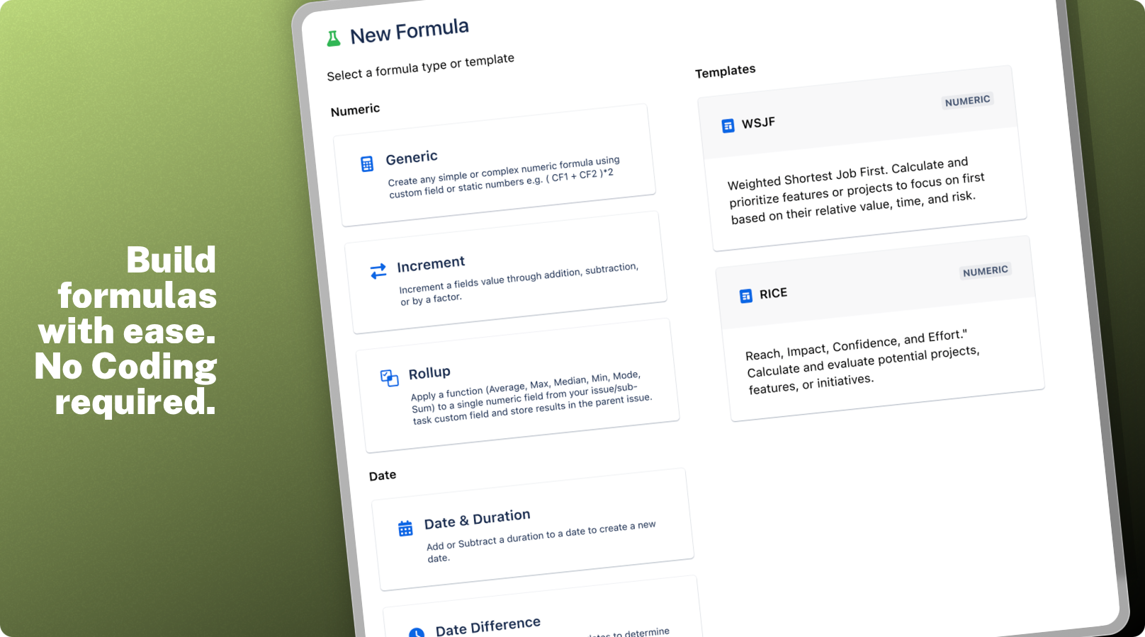 Project admins build custom Numeric, Date, and Duration formulas in Jira using custom or system fields e.g. Story Points. A simple user interface makes writing expressions easy, without guessing at field names or coding.