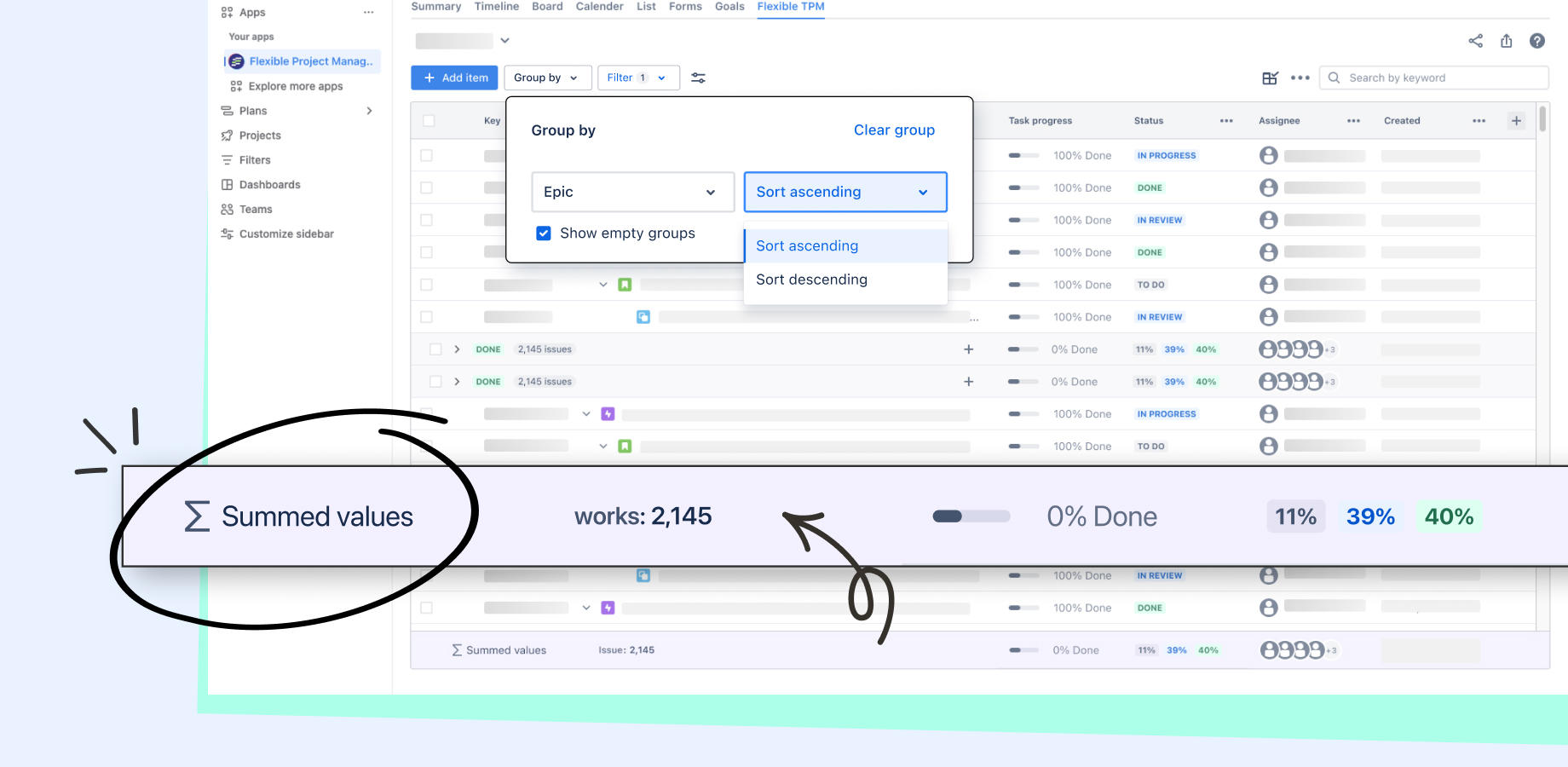 Group your work by assignee, epic, or status and instantly view automatic summaries like totals or progress. Understand key metrics and project status at a glance—no extra setup needed.