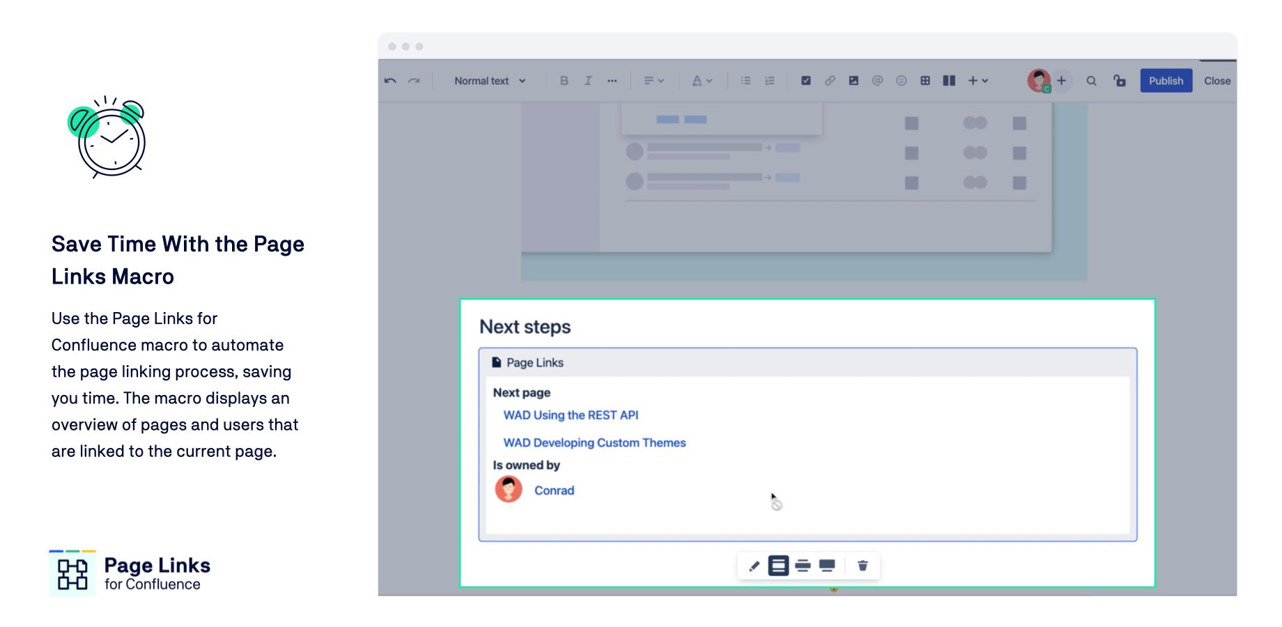 Use the Page Links for Confluence macro to automate the page linking process, saving you time. The macro displays an overview of pages and users that are linked to the current page.