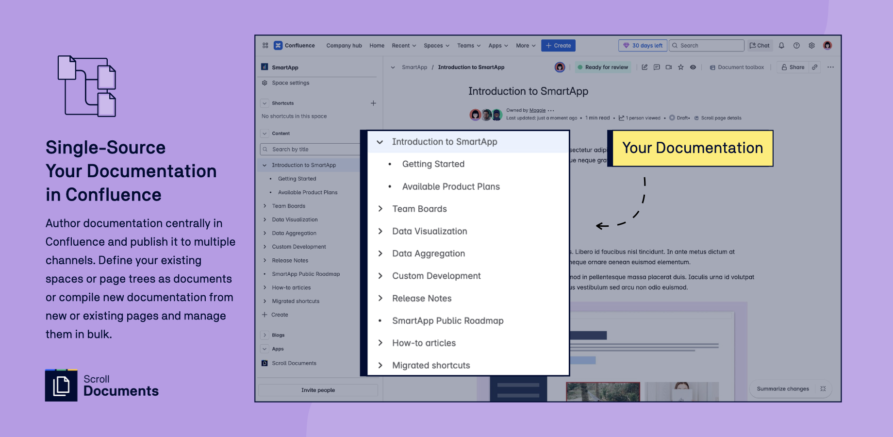 Author documentation centrally in Confluence and publish it to multiple channels. Define your existing spaces or page trees as documents or compile new documentation from new or existing pages and manage them in bulk.