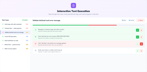 Run QA test cases step-by-step with pass/fail toggles and real-time progress tracking. Each step shows expected vs actual results to pinpoint issues. Share results with stakeholders via a single public link.