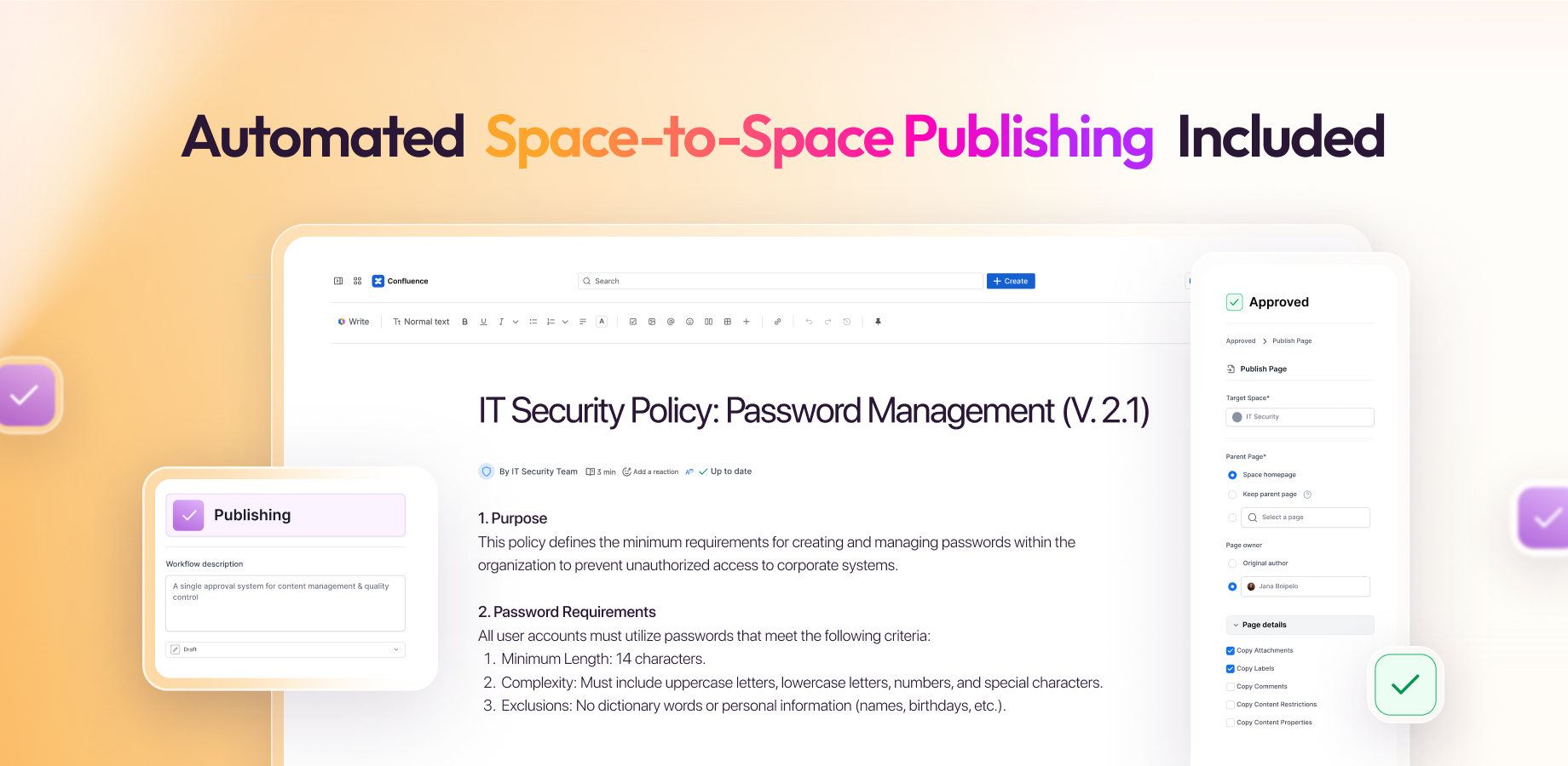 Automatically publish approved content to other Confluence spaces. A powerful Comala Publishing alternative that streamlines your content distribution workflow.