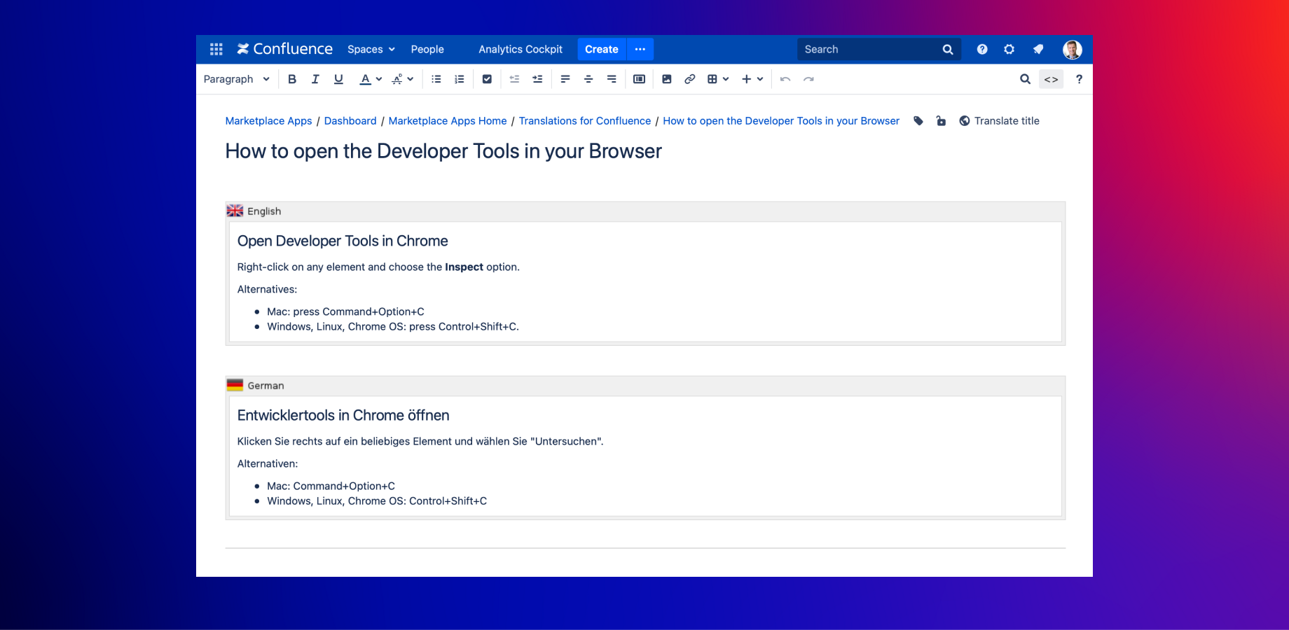 Use the language macros to create and edit content in different languages on a single Confluence page. Users will see content only in their chosen language.