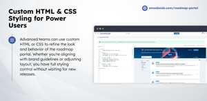 Go beyond visual settings - inject custom HTML and CSS to tweak layouts, add branding elements, or hide/show elements based on user needs.